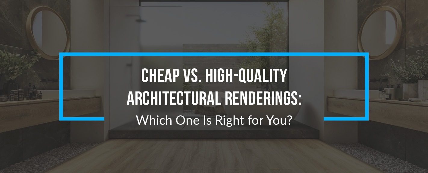 01-Cheap-vs-High-Quality-Architectural-Renderings-Which-One-Is-Right-for-You_