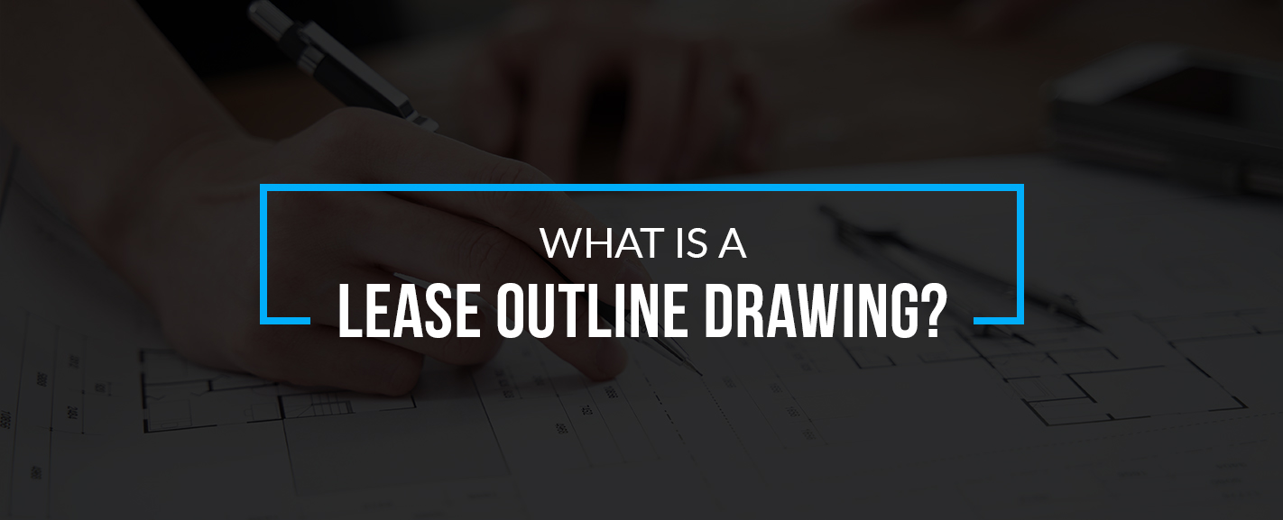 What is a Lease Outline Drawing (LOD) and Why You need It